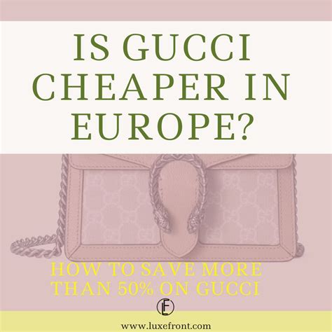 gucci cheaper in italy or paris|gucci italy website price.